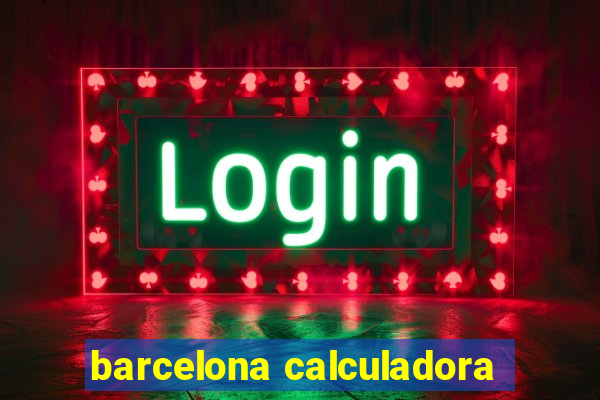 barcelona calculadora